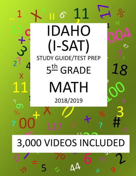 5th Grade IDAHO I-SAT, 2019 MATH, Test Prep:: 5th Grade IDAHO STANDARDS ACHIEVEMENT TEST 2019 MATH Test Prep/Study Guide