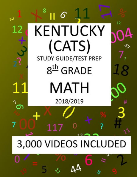 8th Grade KENTUCKY CATS, 2019 MATH, Test Prep:: 8th Grade KENTUCKY COMMONWEALTH ACCOUNTABILITY TESTING SYSTEM TEST 2019 MATH Test Prep/Study Guide