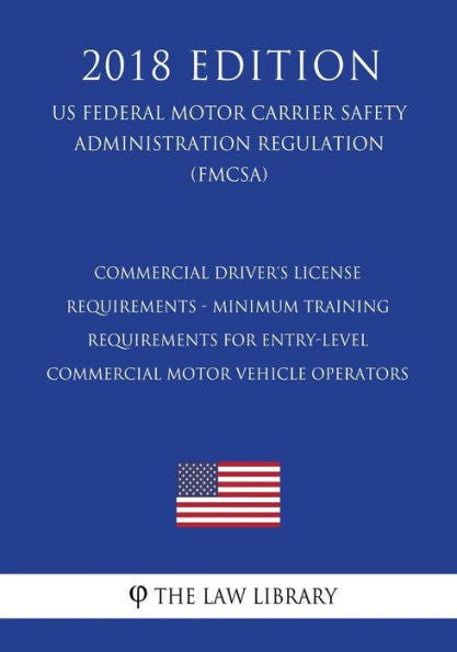 Requisitos de la licencia de conducir comercial - Ley Avanzando hacia el progreso en el siglo XXI - Ley de licencia de conducir comercial militar de 2012 (Reglamento de EE. UU.) (FMCSA) (Edición 2018)