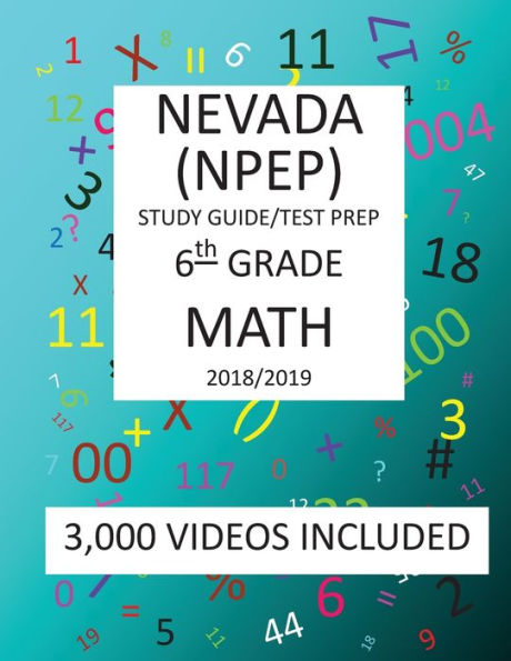 6th Grade NEVADA NPEP, 2019 MATH, Test Prep:: 6th Grade NEVADA PROFICIENCY EXAMINATION PROGRAM TEST 2019 MATH Test Prep/Study Guide