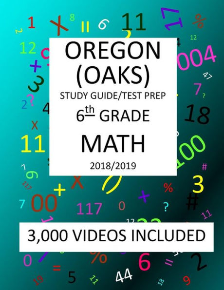 6th Grade OREGON OAKS, 2019 MATH, Test Prep:: 6th Grade OREGON ASSESSMENT KNOWLEDGE and SKILLS TEST 2019 MATH Test Prep/Study Guide