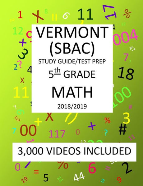 5th Grade VERMONT SBAC, 2019 MATH, Test Prep:: 5th Grade VERMONT SMARTER BALANCED ASSESSMENT CONSORTIUM TEST 2019 MATH Test Prep/Study Guide
