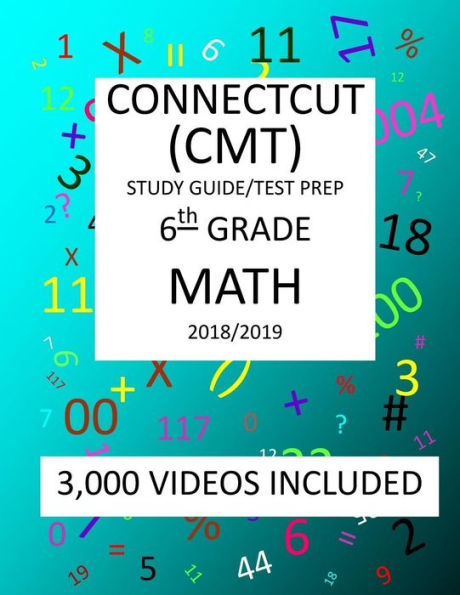 6th Grade CONNECTICUT CMT, 2019 MATH, Test Prep:: 6th Grade CONNECTICUT MASTERY TEST 2019 MATH Test Prep/Study Guide