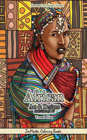 African Art and Designs Adult Coloring Book Travel Size: 5x8 Adult Coloring Book of Africa With African Scenes, Wildlife, Style and Culture for Stress Relief and Relaxation