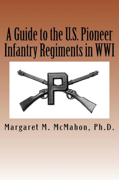 Una guía de los regimientos de infantería pioneros de EE. UU. en la Primera Guerra Mundial