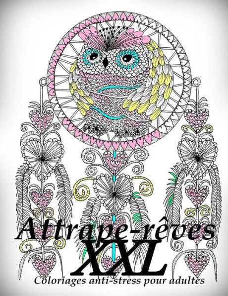 Attrape-reves XXL - coloriages pour adultes: Coloriage anti-stress (French Edition)