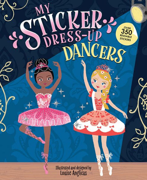 My Sticker Dress-Up: Dancers: Awesome Activity Book With 350+ Stickers For Unlimited Possibilities!