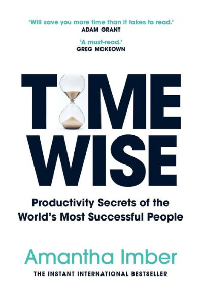 Time Wise: Productivity Secrets Of The World'S Most Successful People (Time Management, Self Help Book)