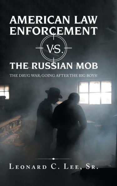 American Law Enforcement Vs. the Russian Mob: The Drug War; Going After the Big Boys!