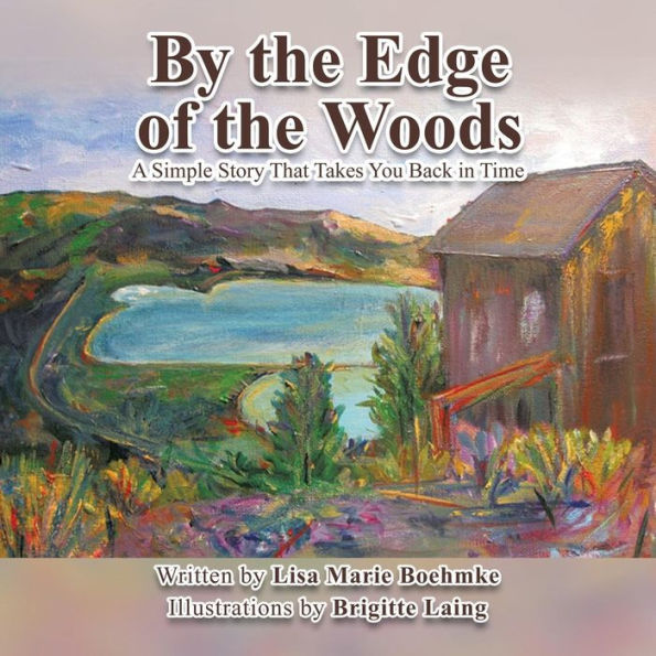 By the Edge of the Woods: A Simple Story That Takes You Back in Time