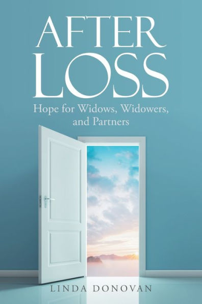 After Loss: Hope For Widows, Widowers, And Partners