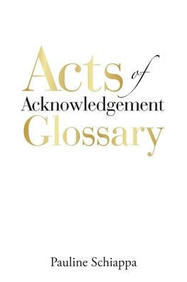 Acts Of Acknowledgement Glossary