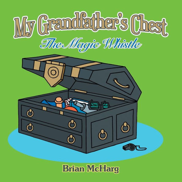 My Grandfather’S Chest: The Magic Whistle
