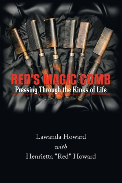 Red'S Magic Comb: Pressing Through The Kinks Of Life