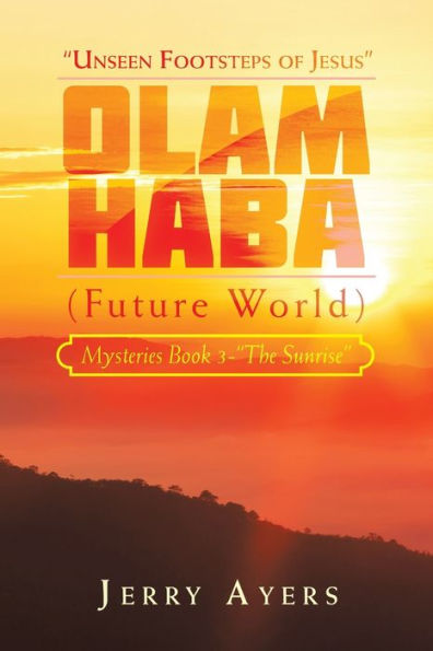 Olam Haba (Mundo futuro) Libro 3 de los misterios: “El amanecer”: “Los pasos invisibles de Jesús”