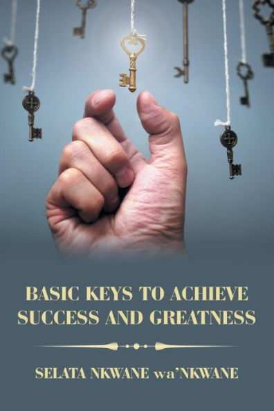 Basic Keys To Achieve Success And Greatness