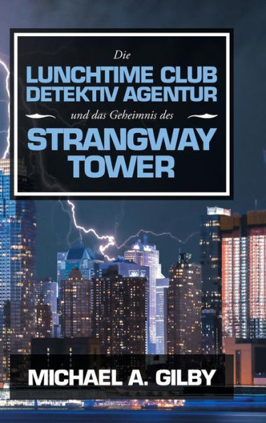 Die Lunchtime Club Detektiv Agentur Und Das Geheimnis Des Strangway Tower (German Edition)