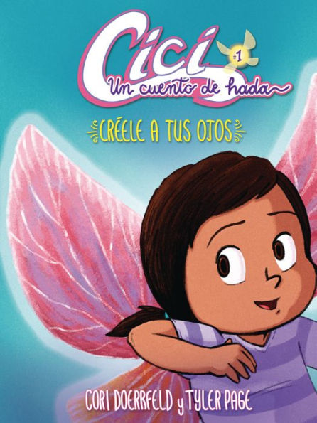 Créele a tus ojos (Believe Your Eyes): Libro 1 (Book 1) (Cici: Un cuento de hada (Cici: A Fairy's Tale)) (Spanish Edition)