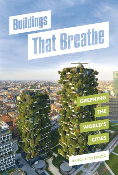 Buildings That Breathe: Greening the World's Cities