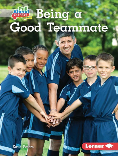 Being a Good Teammate (Be a Good Sport (Pull Ahead Readers People Smarts ? Nonfiction))