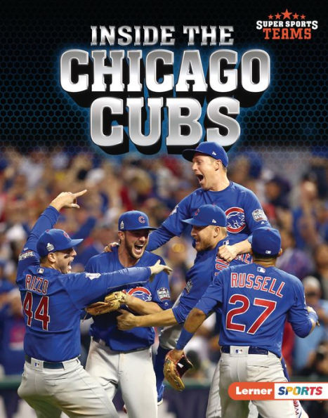 Inside the Chicago Cubs (Super Sports Teams (Lerner ™ Sports))