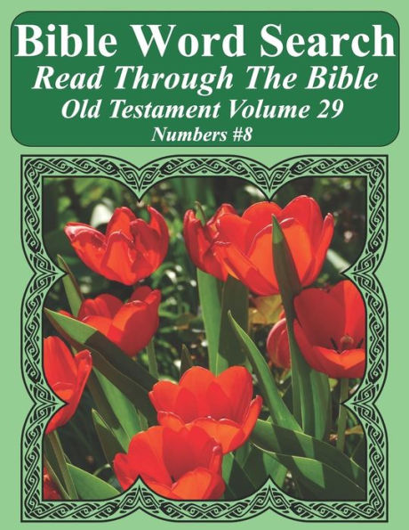 Bible Word Search Read Through The Bible Old Testament Volume 29: Numbers #8 Extra Large Print (Bible Word Search Puzzles Jumbo Print Flower Lover's Edition Old Testament)