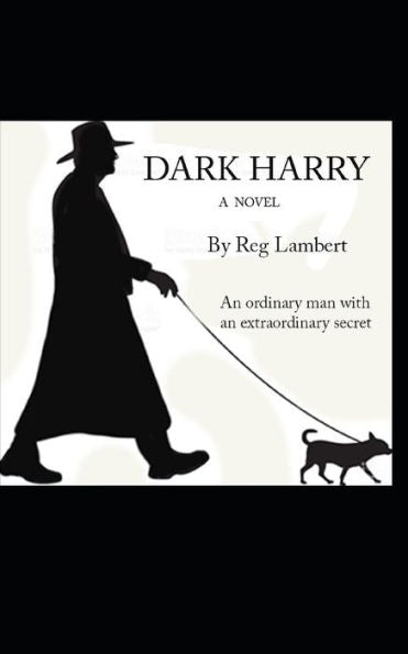 Dark Harry: An ordinary man with an extraordinary secret.