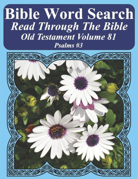 Bible Word Search Read Through The Bible Old Testament Volume 81: Psalms #3 Extra Large Print (Bible Word Search Puzzles Jumbo Print Flower Lover's Edition Old Testament)