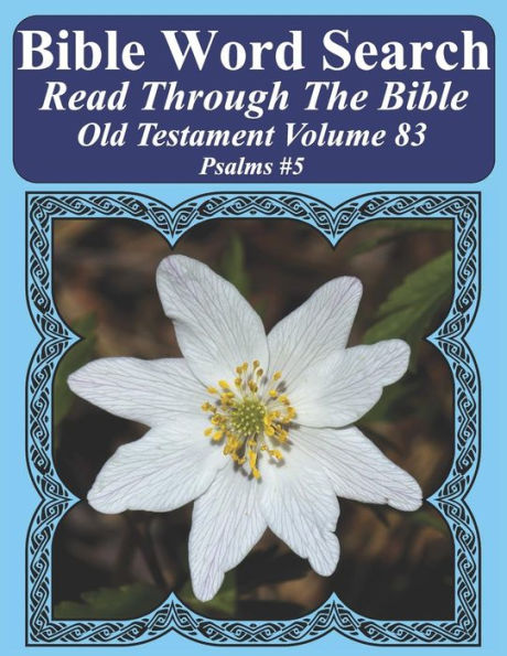 Bible Word Search Read Through The Bible Old Testament Volume 83: Psalms #5 Extra Large Print (Bible Word Search Puzzles Jumbo Print Flower Lover's Edition Old Testament)