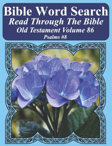 Bible Word Search Read Through The Bible Old Testament Volume 86: Psalms #8 Extra Large Print (Bible Word Search Puzzles Jumbo Print Flower Lover's Edition Old Testament)