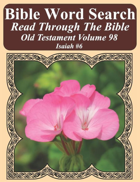 Bible Word Search Read Through The Bible Old Testament Volume 98: Isaiah #6 Extra Large Print (Bible Word Search Puzzles Jumbo Print Flower Lover's Edition Old Testament)