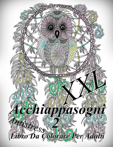Acchiappasogni XXL 2: Antiestrés Libro Da Colorare Per Adulti (Edición Italiana)