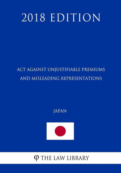 Act against Unjustifiable Premiums and Misleading Representations (Japan) (2018 Edition)