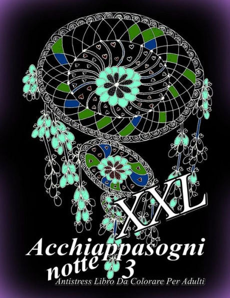 Acchiappasogni notte XXL 3: Antistress Libro Da Colorare Per Adulti (Italian Edition)