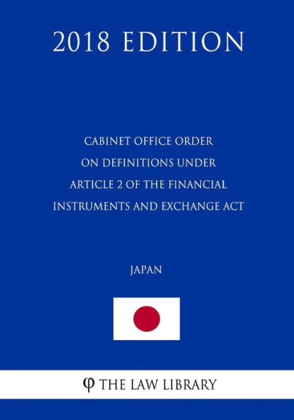 Cabinet Office Order on Definitions under Article 2 of the Financial Instruments and Exchange Act (Japan) (2018 Edition)