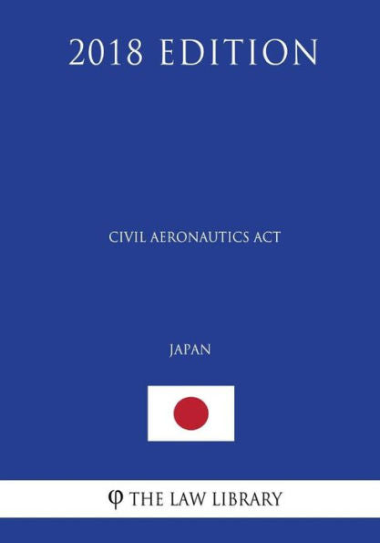Civil Aeronautics Act (Japan) (2018 Edition)