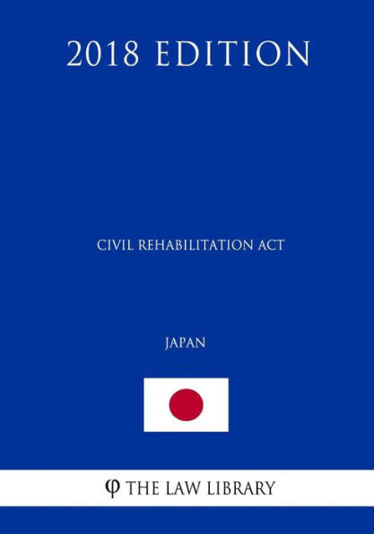 Civil Rehabilitation Act (Japan) (2018 Edition)