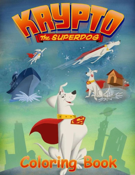 Krypto the Superdog Coloring Book : Coloring Book for Kids and Adults with Fun, Easy, and Relaxing Coloring Pages