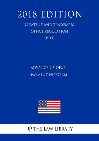 Advanced Biofuel Payment Program (US Rural Business Regulation) (RBS) (2018 Edition)