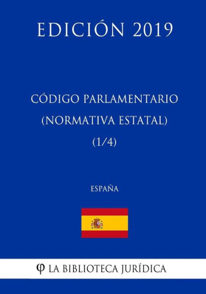 Código Parlamentario (Normativa estatal) (1/4) (España) (Edición 2019) (Spanish Edition)