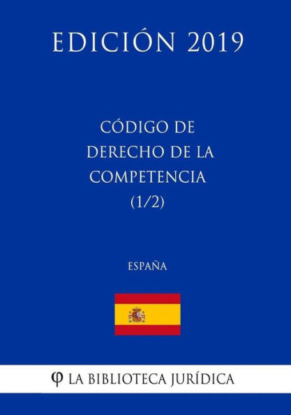Código de Derecho de la Competencia (1/2) (España) (Edición 2019) (Spanish Edition)