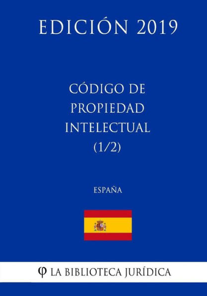 Código de Propiedad Intelectual (1/2) (España) (Edición 2019) (Spanish Edition)