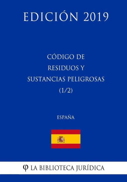 Código de Residuos y Sustancias Peligrosas (1/2) (España) (Edición 2019) (Spanish Edition)