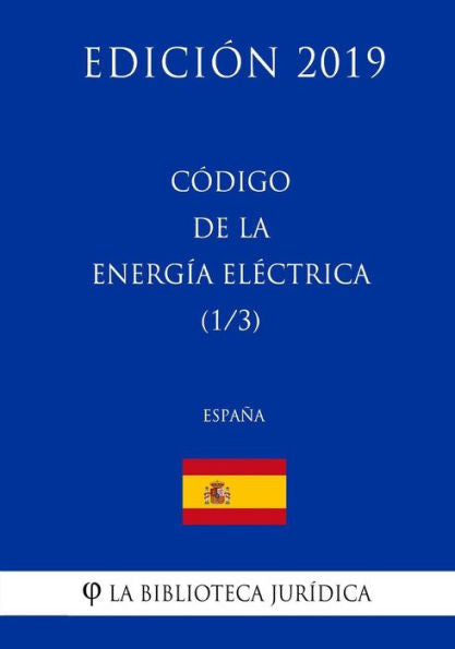 Código de la Energía Eléctrica (1/3) (España) (Edición 2019) (Spanish Edition)
