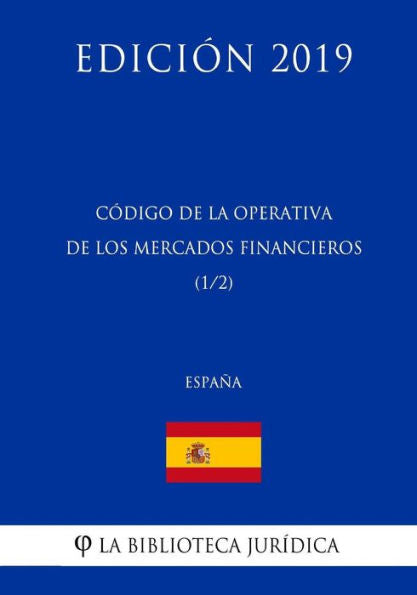 Código de la Operativa de los Mercados Financieros (1/2) (España) (Edición 2019) (Spanish Edition)
