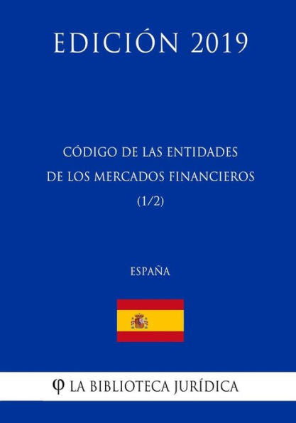 Código de las Entidades de los Mercados Financieros (1/2) (España) (Edición 2019) (Spanish Edition)
