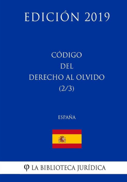 Código del Derecho al Olvido (2/3) (España) (Edición 2019) (Spanish Edition)