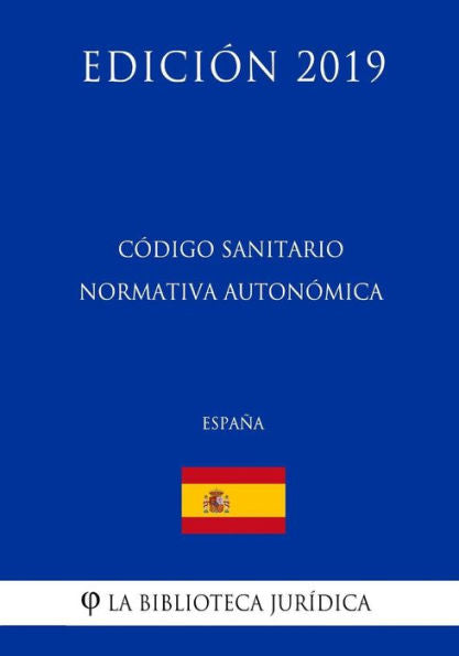 Código Sanitario Normativa Autonómica (España) (Edición 2019) (Spanish Edition)
