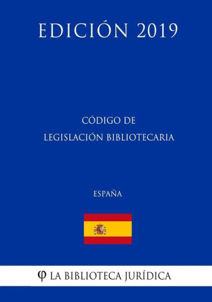 Código de Legislación Bibliotecaria (España) (Edición 2019) (Spanish Edition)