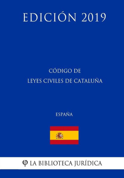 Código de Leyes Civiles de Cataluña (España) (Edición 2019) (Spanish Edition)